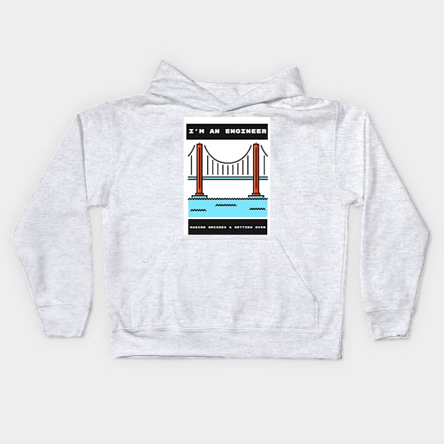 Engineers Build Bridges Kids Hoodie by ForEngineer